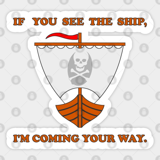 If U C the Ship, Im Coming Ur Way Sticker by Mitalie